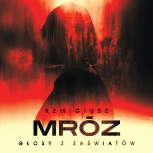 Głosy z zaświatów, Remigiusz Mróz