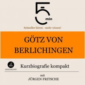 Götz von Berlichingen: Kurzbiografie kompakt, 5 Minuten