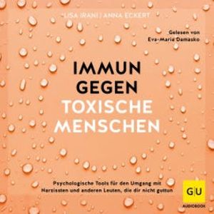 Immun gegen toxische Menschen, Lisa Irani