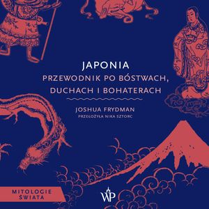 Japonia. Przewodnik po bóstwach, duchach i bohaterach, Joshua Frydman