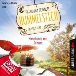 Kirschtorte mit Schuss - Hummelstich - Provinzkrimi, Folge 7 (Ungekürzt), Katharina Schendel