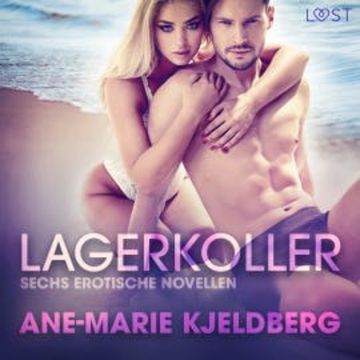 Lagerkoller: Sechs erotische Novellen audiobook, Ane-Marie Kjeldberg