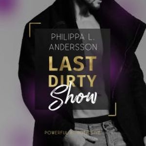 Last Dirty Show, Philippa L. Andersson
