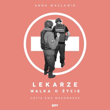 Lekarze. Walka o życie audiobook, Anna Wacławik