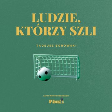 Ludzie, którzy szli audiobook, Tadeusz Borowski