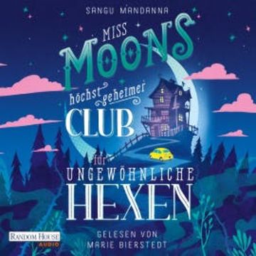 Miss Moons höchst geheimer Club für ungewöhnliche Hexen audiobook, Sangu Mandanna