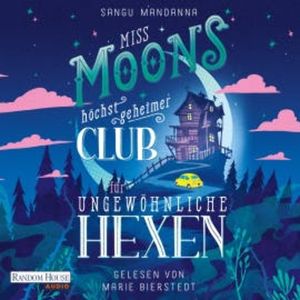 Miss Moons höchst geheimer Club für ungewöhnliche Hexen, Sangu Mandanna
