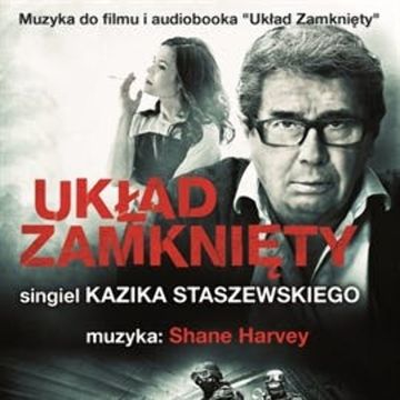 Muzyka do filmu i audiobooka Układ zamknięty audiobook, Janusz Zdunek, Kazik Staszewski, Shane Harvey