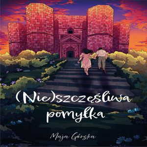 (Nie)szczęśliwa pomyłka, Maja Górska