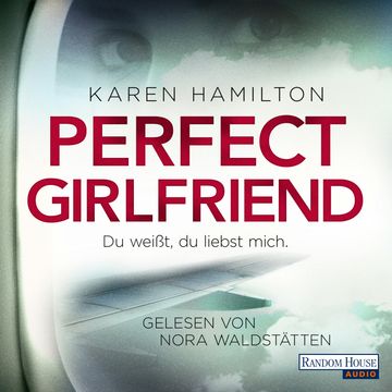 Perfect Girlfriend - Du weißt, du liebst mich audiobook, Karen Hamilton