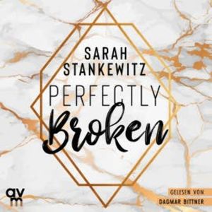 Perfectly Broken, Sarah Stankewitz