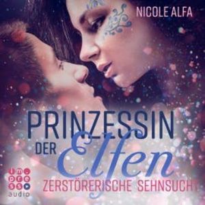Prinzessin der Elfen. Zerstörerische Sehnsucht, Nicole Alfa