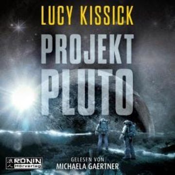 Projekt Pluto (ungekürzt) audiobook, Lucy Kissick