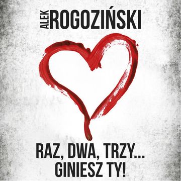 Raz, dwa, trzy… giniesz Ty! audiobook, Alek Rogoziński