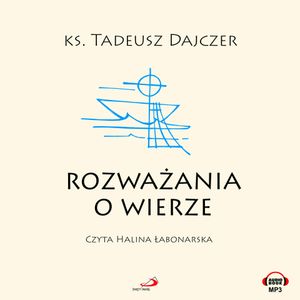 Rozważania o wierze, ks. Tadeusz Dajczer