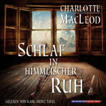 Schlaf in himmlischer Ruh (Gekürzt) audiobook, Charlotte MacLeod