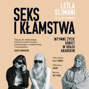 Seks i kłamstwa. Intymne życie kobiet w kraju arabskim audiobook, Leïla Slimani