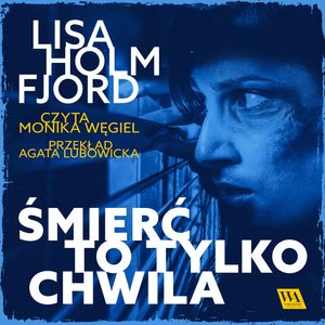 Śmierć to tylko chwila, Lisa Holmfjord