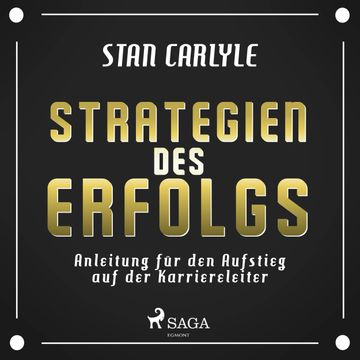 Strategien des Erfolgs - Anleitung für den Aufstieg auf der Karriereleiter audiobook, Stan Carlyle