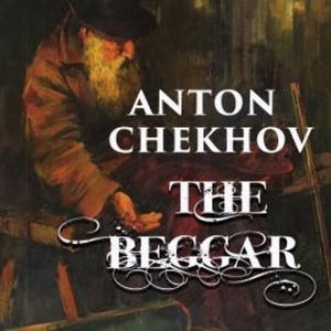 The Beggar, Anton Chekhov