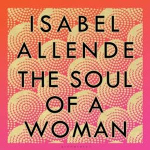The Soul of a Woman, Isabel Allende