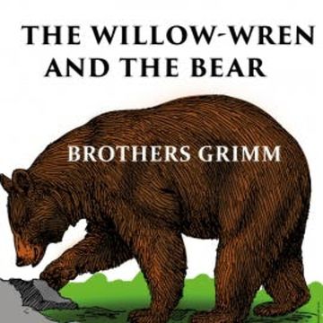 The Willow-Wren and The Bear audiobook, Brothers Grimm
