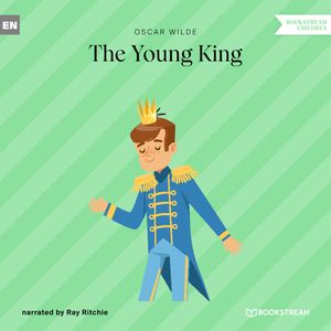 The Young King (Unabridged), Oscar Wilde