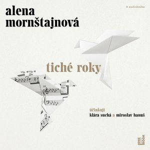 Tiché roky, Alena Mornštajnová