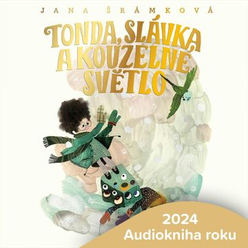 Tonda, Slávka a kouzelné světlo audiobook, Jana Šrámková