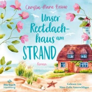 Unser Reetdachhaus am Strand, Christin-Marie Below