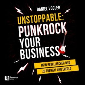 Unstoppable: Punkrock your Business, Daniel Vogler