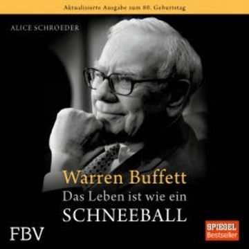 Warren Buffett - Das Leben ist wie ein Schneeball audiobook, Alice Schroeder