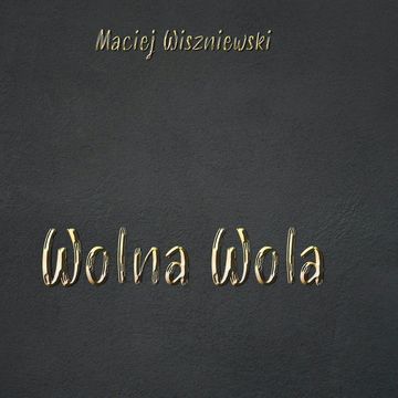 Wolna wola audiobook, Maciej Wiszniewski