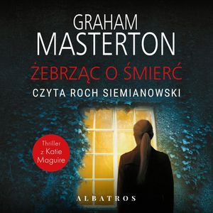 Żebrząc o śmierć. Katie Maguire. Tom 10, Graham Masterton