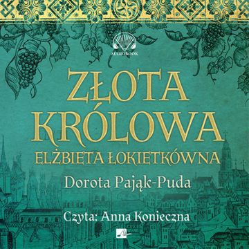 Złota królowa audiobook, Dorota Pająk-Puda