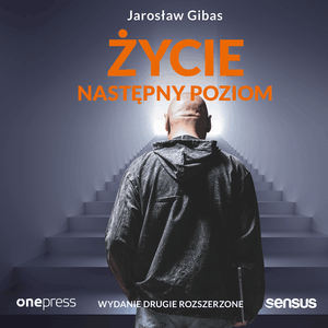 Życie. Następny poziom. Wydanie 2 rozszerzone, Jarosław Gibas