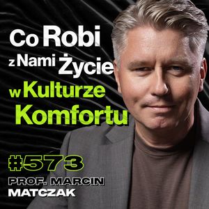 #573 Co Tracisz, Gdy Zyskujesz Wolność? Horror Na Wyspie Epsteina - prof. Marcin Matczak, Przemek Górczyk