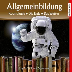 Allgemeinbildung – Kosmologie • Die Erde • Das Wetter, Martin Zimmermann