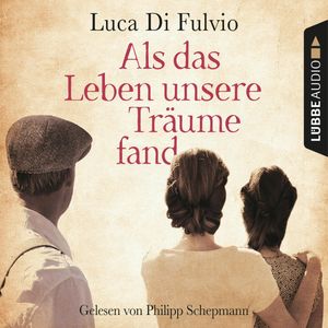 Als das Leben unsere Träume fand, Luca Di Fulvio