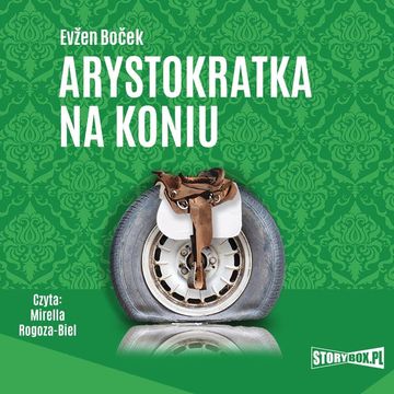 Arystokratka. Tom 3. Arystokratka na koniu audiobook, Evžen Boček