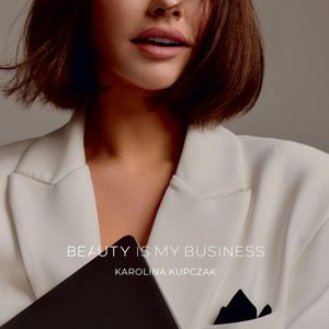 Beauty is my business, Karolina Kupczak