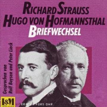 Briefwechsel - Strauss, Richard & Hugo von Hofmannsthal (ungekürzt) audiobook, Hugo von Hofmannsthal, Richard Strauss