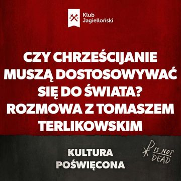 Czy chrześcijanie muszą dostosowywać się do świata? Rozmowa z Tomaszem Terlikowskim audiobook, Bartosz Brzyski, Konstanty Pilawa, Piotr Kaszczyszyn