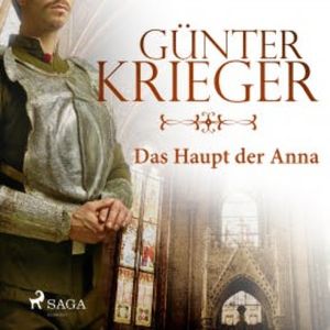 Das Haupt der Anna (Ungekürzt), Gunter Krieger