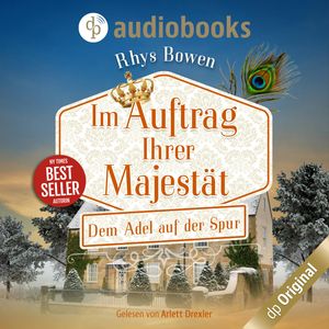 Dem Adel auf der Spur - Im Auftrag Ihrer Majestät-Reihe Staffel 1, Band 6 (Ungekürzt), Rhys Bowen