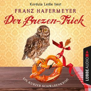 Der Brezen-Trick - Ein kurzer Schwabenkrimi (Schäfer und Dorn 2,5), Franz Hafermeyer