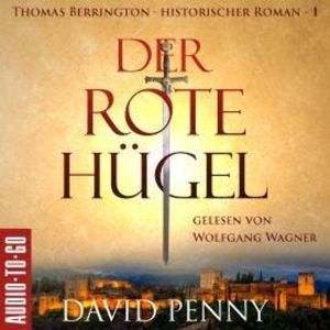 Der rote Hügel - Thomas Berrington Historischer Kriminalroman, Band 1 (ungekürzt), David Penny