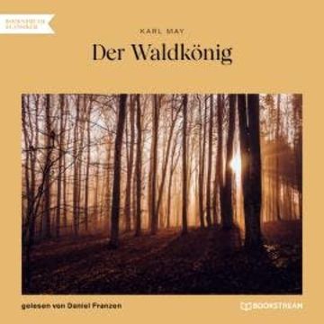 Der Waldkönig (Ungekürzt) audiobook, Karl May
