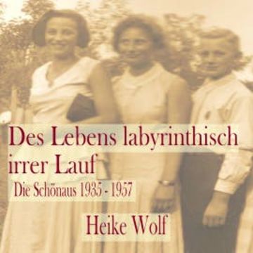 Des Lebens labyrinthisch irrer Lauf audiobook, Heike Wolf