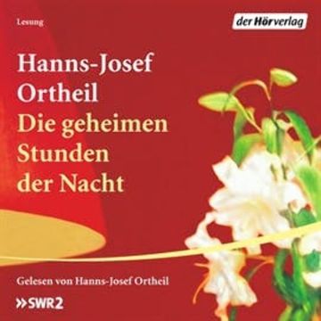 Die geheimen Stunden der Nacht audiobook, Hanns-Josef Ortheil